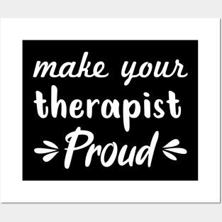 make your therapist proud Posters and Art